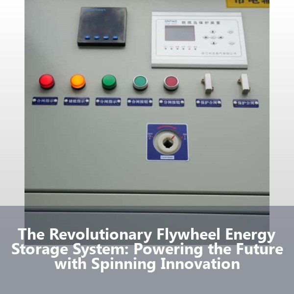 The Revolutionary Flywheel Energy Storage System: Powering the Future with Spinning Innovation